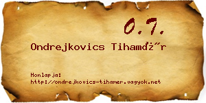Ondrejkovics Tihamér névjegykártya